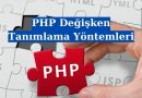 PHP Değişken Tanımlama Yöntemleri