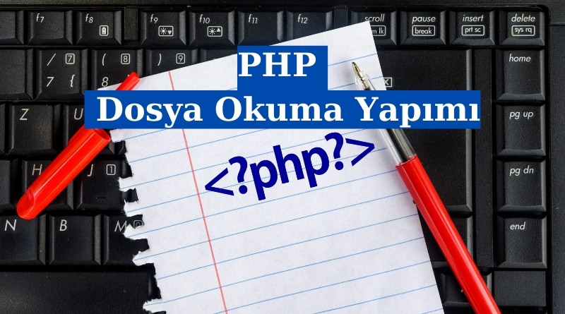 PHP ile Dosya Okuma Yapımı