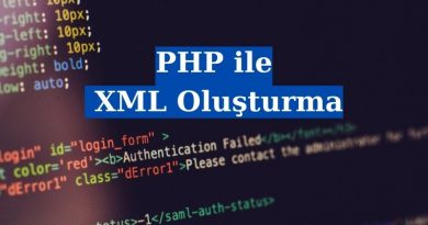 PHP ile XML Oluşturma ( Detaylı Anlatım ) 